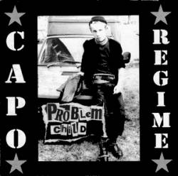 Capo Regime : Problem Child